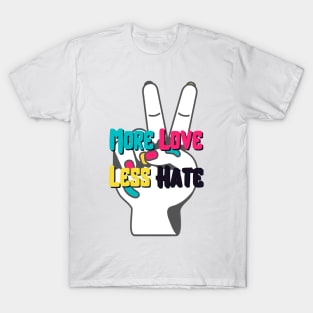 More Love Less Hate T-Shirt